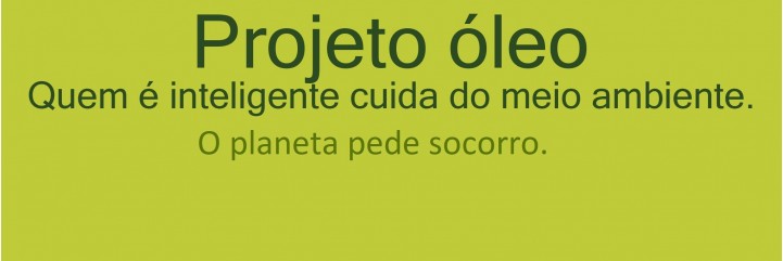 Vaquinha Online - Projetos - Projeto óleo.
